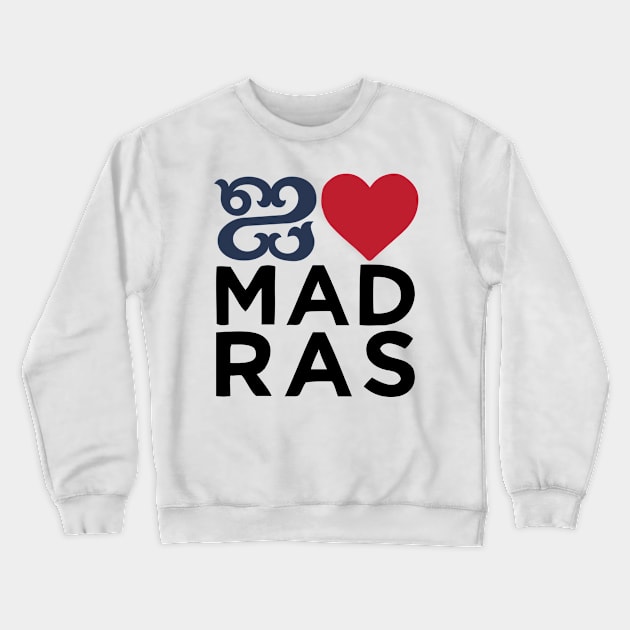 I love Madras Chennai Tamil Language Quote Crewneck Sweatshirt by alltheprints